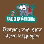 Indian Folk Tales: Avinash who knew three languages