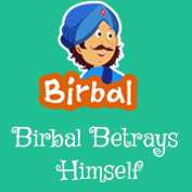 Akbar Birbal : Birbal Betrays Himself