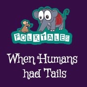 Indian Folk Tales: When Humans had Tails