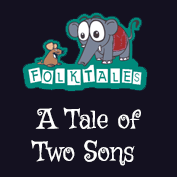 Indian Folk Tales: A Tale of Two Sons