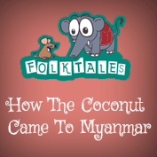 Indian Folk Tales: How The Coconut Came To Myanmar