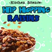 Dancing Raisins Experiment