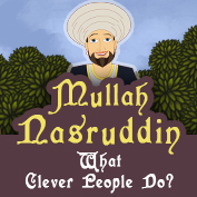 Mullah Nasruddin: What clever people do?